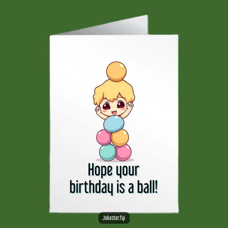 Free Printable Birthday Card: Precarious Ball Balance - Mischievous Character, Funny Downloadable