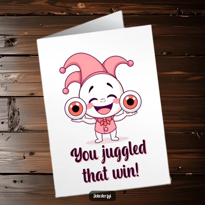 Funny Free Printable Congratulations Card: Jester character humorously juggles three large, unsteady eyeballs to celebrate an achievement with a big laugh.